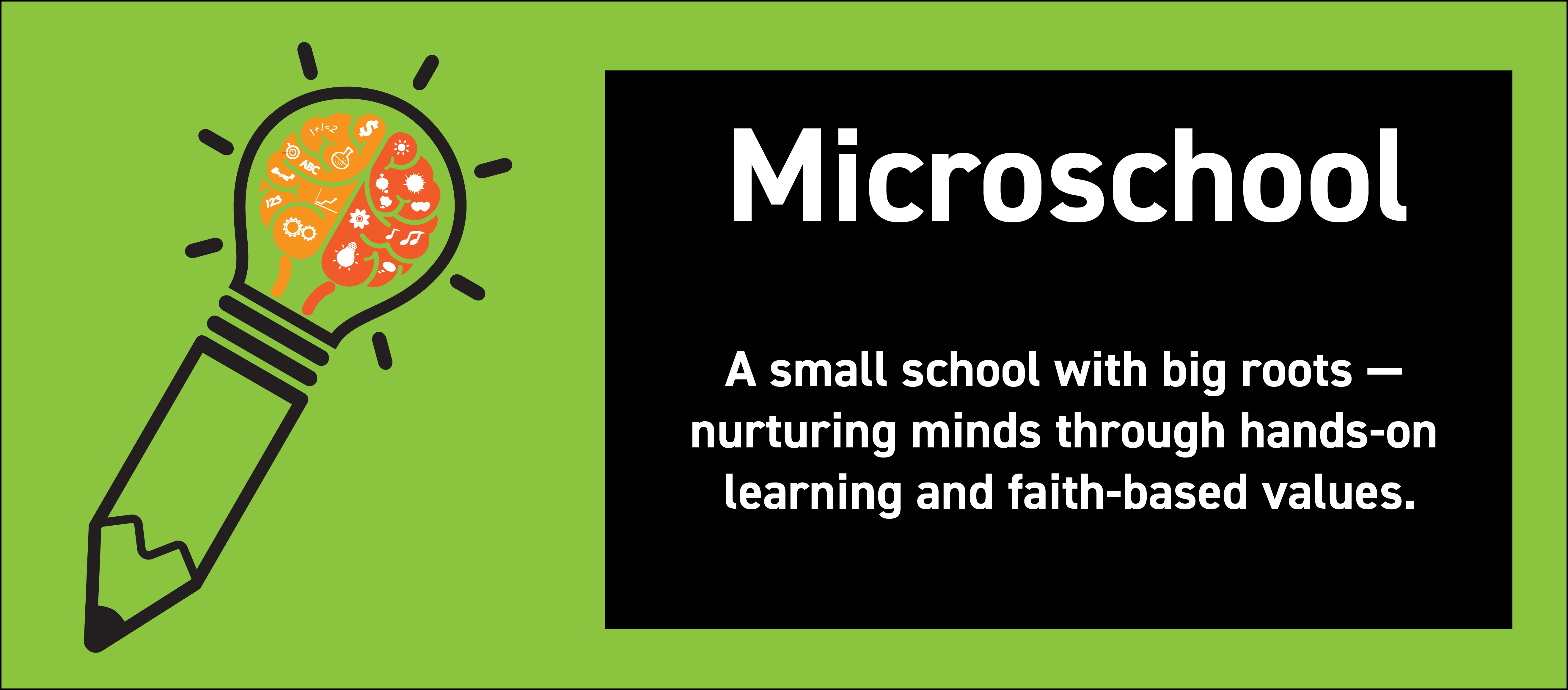 Microschool - A small school with big roots - nurturing minds through hands-on learning and faith-based values. 